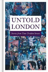 Untold London: Stories from Time-Trodden Streets цена и информация | Книги о питании и здоровом образе жизни | kaup24.ee