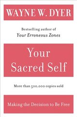 Your Sacred Self: Making the Decision to Be Free цена и информация | Книги по социальным наукам | kaup24.ee