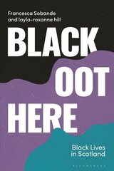 Black Oot Here: Black Lives in Scotland hind ja info | Ühiskonnateemalised raamatud | kaup24.ee