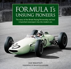 Formula 1's Unsung Pioneers: The story of the British Racing Partnership and how it launched motorsport into the modern era hind ja info | Tervislik eluviis ja toitumine | kaup24.ee