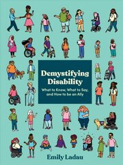 Demystifying Disability: What to Know, What to Say, and How to Be an Ally hind ja info | Ühiskonnateemalised raamatud | kaup24.ee