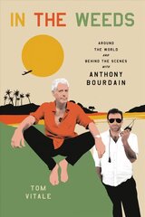 In the Weeds: Around the World and Behind the Scenes with Anthony Bourdain hind ja info | Elulooraamatud, biograafiad, memuaarid | kaup24.ee