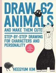 Draw 62 Animals and Make Them Cute: Step-by-Step Drawing for Characters and Personality *For Artists, Cartoonists, and Doodlers*, Volume 1 цена и информация | Книги об искусстве | kaup24.ee