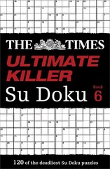 Times Ultimate Killer Su Doku Book 6: 120 Challenging Puzzles from the Times, Book 6 hind ja info | Tervislik eluviis ja toitumine | kaup24.ee