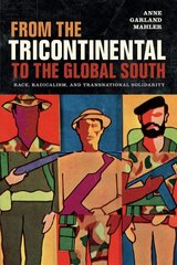 From the Tricontinental to the Global South: Race, Radicalism, and Transnational Solidarity hind ja info | Ajalooraamatud | kaup24.ee
