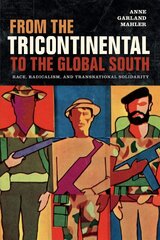 From the Tricontinental to the Global South: Race, Radicalism, and Transnational Solidarity цена и информация | Исторические книги | kaup24.ee