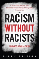 Racism without Racists: Color-Blind Racism and the Persistence of Racial Inequality in America Sixth Edition hind ja info | Ühiskonnateemalised raamatud | kaup24.ee