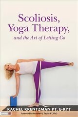 Scoliosis, Yoga Therapy, and the Art of Letting Go hind ja info | Eneseabiraamatud | kaup24.ee