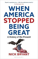 When America Stopped Being Great: A History of the Present цена и информация | Книги по экономике | kaup24.ee