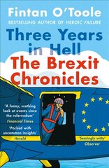 Three Years In Hell: The Brexit Chronicles hind ja info | Ühiskonnateemalised raamatud | kaup24.ee