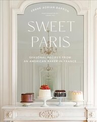 Sweet Paris: Seasonal Recipes from an American Baker in France hind ja info | Retseptiraamatud | kaup24.ee