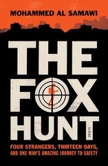 Fox Hunt: four strangers, thirteen days, and one man's amazing journey to safety цена и информация | Биографии, автобиогафии, мемуары | kaup24.ee