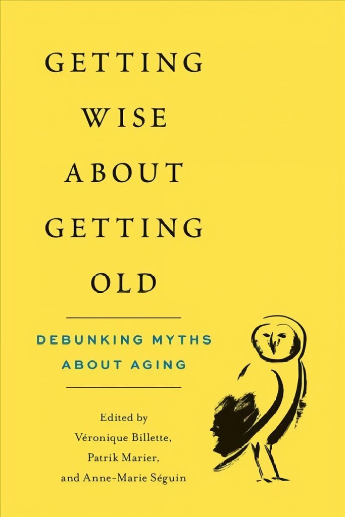 Getting Wise about Getting Old: Debunking Myths about Aging hind ja info | Ühiskonnateemalised raamatud | kaup24.ee