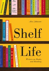 Shelf Life: Writers on Books and Reading hind ja info | Ajalooraamatud | kaup24.ee