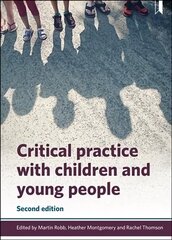 Critical Practice with Children and Young People Second Edition hind ja info | Ühiskonnateemalised raamatud | kaup24.ee