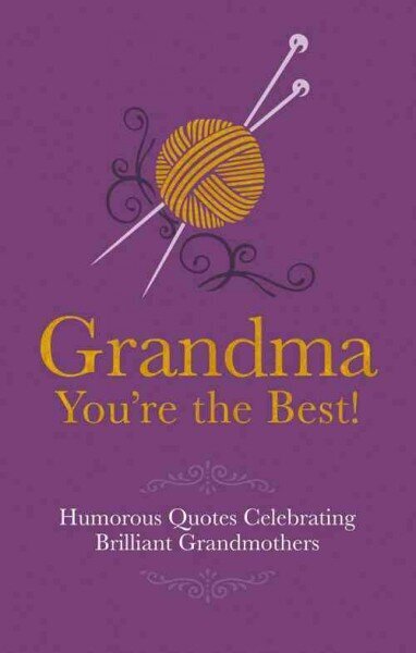 Grandma You're the Best!: Humorous Quotes Celebrating Brilliant Grandmothers hind ja info | Fantaasia, müstika | kaup24.ee