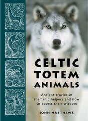 Celtic Totem Animals: Working with shamanic helpers 2nd New edition цена и информация | Самоучители | kaup24.ee