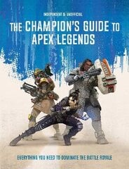 Champion's Guide to Apex Legends: Everything you need to dominate the battle royale цена и информация | Книги для подростков и молодежи | kaup24.ee