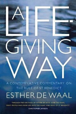 Life-Giving Way: A contemplative commentary on the Rule of St Benedict hind ja info | Usukirjandus, religioossed raamatud | kaup24.ee