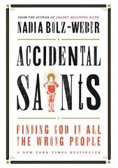 Accidental Saints: Finding God in all the wrong people цена и информация | Духовная литература | kaup24.ee