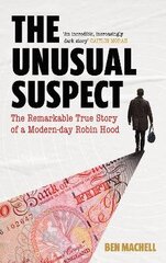 Unusual Suspect: The Remarkable True Story of a Modern-Day Robin Hood Main цена и информация | Биографии, автобиогафии, мемуары | kaup24.ee