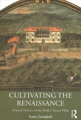 Cultivating the Renaissance: A Social History of the Medici Tuscan Villas hind ja info | Aiandusraamatud | kaup24.ee