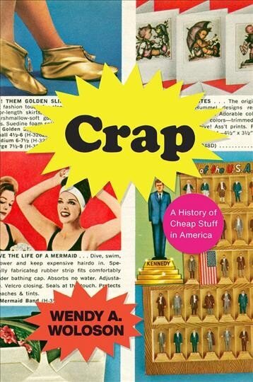Crap: A History of Cheap Stuff in America hind ja info | Ajalooraamatud | kaup24.ee