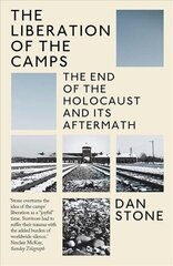 Liberation of the Camps: The End of the Holocaust and Its Aftermath hind ja info | Ajalooraamatud | kaup24.ee