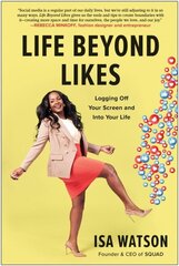 Life Beyond Likes: Logging Off Your Screen and Into Your Life hind ja info | Ühiskonnateemalised raamatud | kaup24.ee