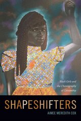 Shapeshifters: Black Girls and the Choreography of Citizenship цена и информация | Исторические книги | kaup24.ee
