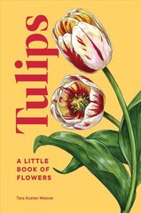 Tulips: A Little Book of Flowers цена и информация | Книги по садоводству | kaup24.ee