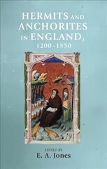 Hermits and Anchorites in England, 1200-1550 цена и информация | Исторические книги | kaup24.ee