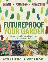 Futureproof Your Garden: Environmentally sustainable ways to grow more with less hind ja info | Aiandusraamatud | kaup24.ee