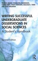 Writing Successful Undergraduate Dissertations in Social Sciences: A Student's Handbook 2nd edition цена и информация | Книги по социальным наукам | kaup24.ee