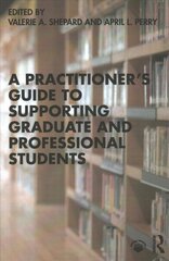 Practitioner's Guide to Supporting Graduate and Professional Students цена и информация | Книги по социальным наукам | kaup24.ee