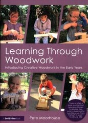 Learning Through Woodwork: Introducing Creative Woodwork in the Early Years hind ja info | Ühiskonnateemalised raamatud | kaup24.ee