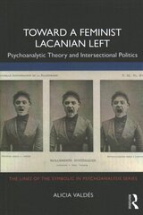 Toward a Feminist Lacanian Left: Psychoanalytic Theory and Intersectional Politics hind ja info | Ühiskonnateemalised raamatud | kaup24.ee