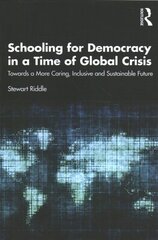 Schooling for Democracy in a Time of Global Crisis: Towards a More Caring, Inclusive and Sustainable Future hind ja info | Ühiskonnateemalised raamatud | kaup24.ee