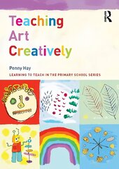 Teaching Art Creatively цена и информация | Книги по социальным наукам | kaup24.ee