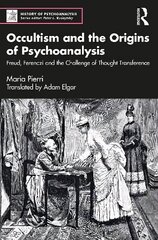 Occultism and the Origins of Psychoanalysis: Freud, Ferenczi and the Challenge of Thought Transference hind ja info | Majandusalased raamatud | kaup24.ee