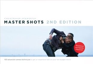 Master Shots: 100 Advanced Camera Techniques to Get an Expensive Look on Your Low-Budget Movie 2nd edition, Volume 1, Master Shots 100 Advanced Camera Techniques to Get an Expensive Look on Your Low-Budget Movie hind ja info | Fotograafia raamatud | kaup24.ee