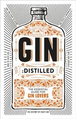 Gin: Distilled: The Essential Guide for Gin Lovers hind ja info | Retseptiraamatud | kaup24.ee
