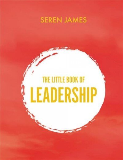 Little Book of Leadership: An essential companion for any aspiring leader hind ja info | Majandusalased raamatud | kaup24.ee