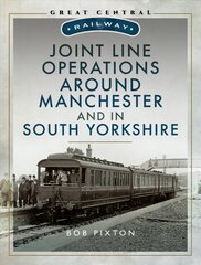 Joint Line Operation Around Manchester and in South Yorkshire hind ja info | Reisiraamatud, reisijuhid | kaup24.ee