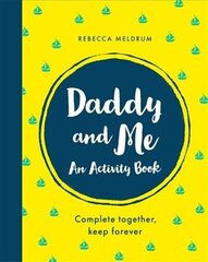 Daddy and Me: An Activity Book: Complete Together, Keep Forever цена и информация | Книги для малышей | kaup24.ee