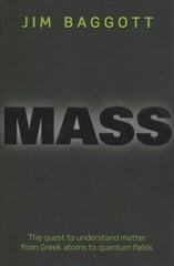 Mass: The quest to understand matter from Greek atoms to quantum fields цена и информация | Книги по экономике | kaup24.ee