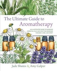 Ultimate Guide to Aromatherapy: An Illustrated guide to blending essential oils and crafting remedies for body, mind, and spirit, Volume 9 цена и информация | Самоучители | kaup24.ee