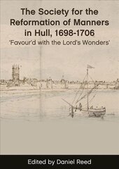 Society for the Reformation of Manners in Hull, 1698-1706: 'Favour'd with the Lord's Wonders' hind ja info | Usukirjandus, religioossed raamatud | kaup24.ee