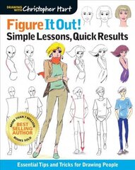 Figure It Out! Simple Lessons, Quick Results: Essential Tips and Tricks for Drawing People цена и информация | Книги об искусстве | kaup24.ee