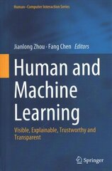 Human and Machine Learning: Visible, Explainable, Trustworthy and Transparent 1st ed. 2018 цена и информация | Книги по экономике | kaup24.ee